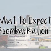 What to Expect on Disembarkation Day What to Expect on Disembarkation Day